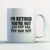 1pc Humorous Retirement Coffee Mug - "I'm Retired, You're Not" Message - 11oz White Ceramic, Insulated, Hand-Wash