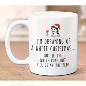 Dreaming of White Christmas, funny mug, christmas gift mug for sister, girlfriend, mom, wine lover, wife mug, coworker